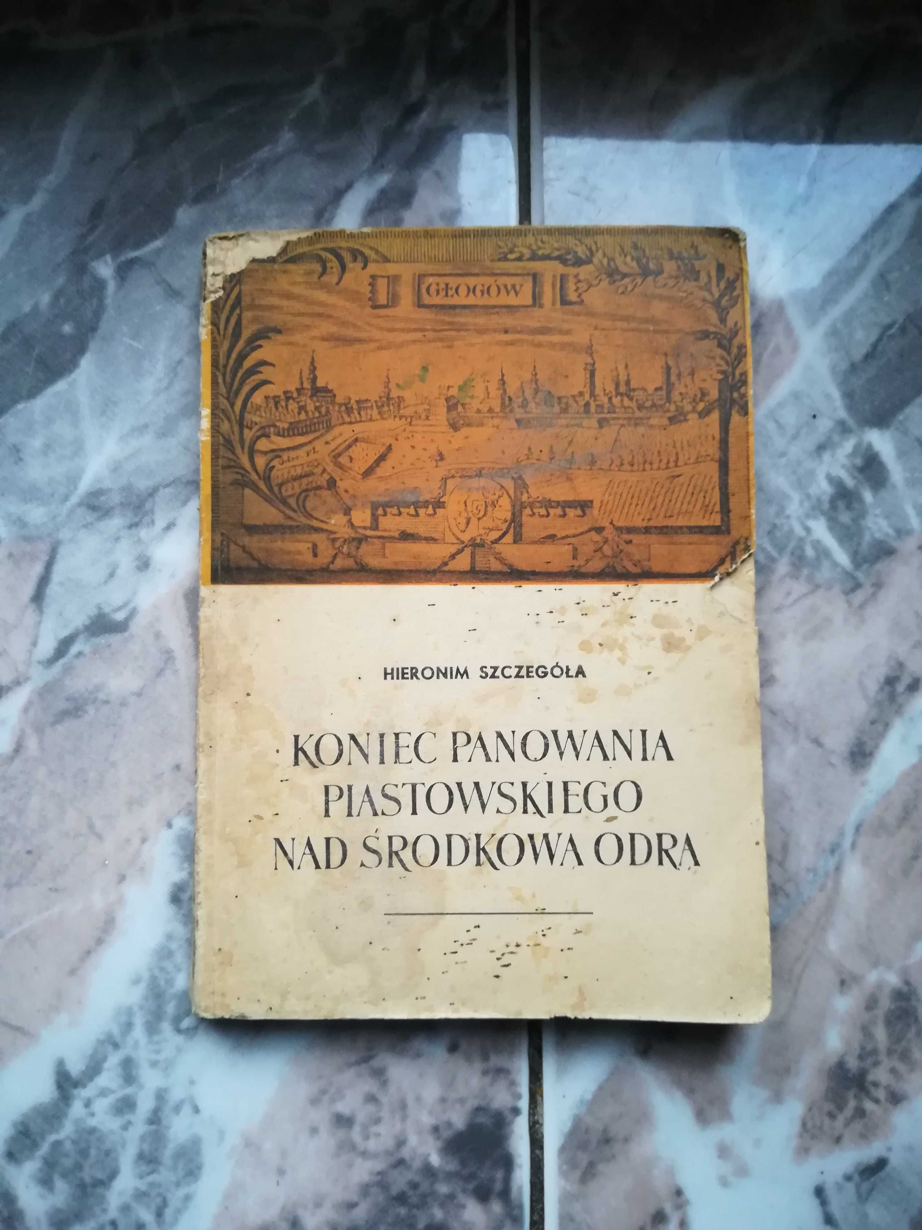 Koniec panowania piastowskiego nad środkową Odrą antyk staroć