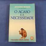 Jacques Monod - O Acaso e a Necessidade