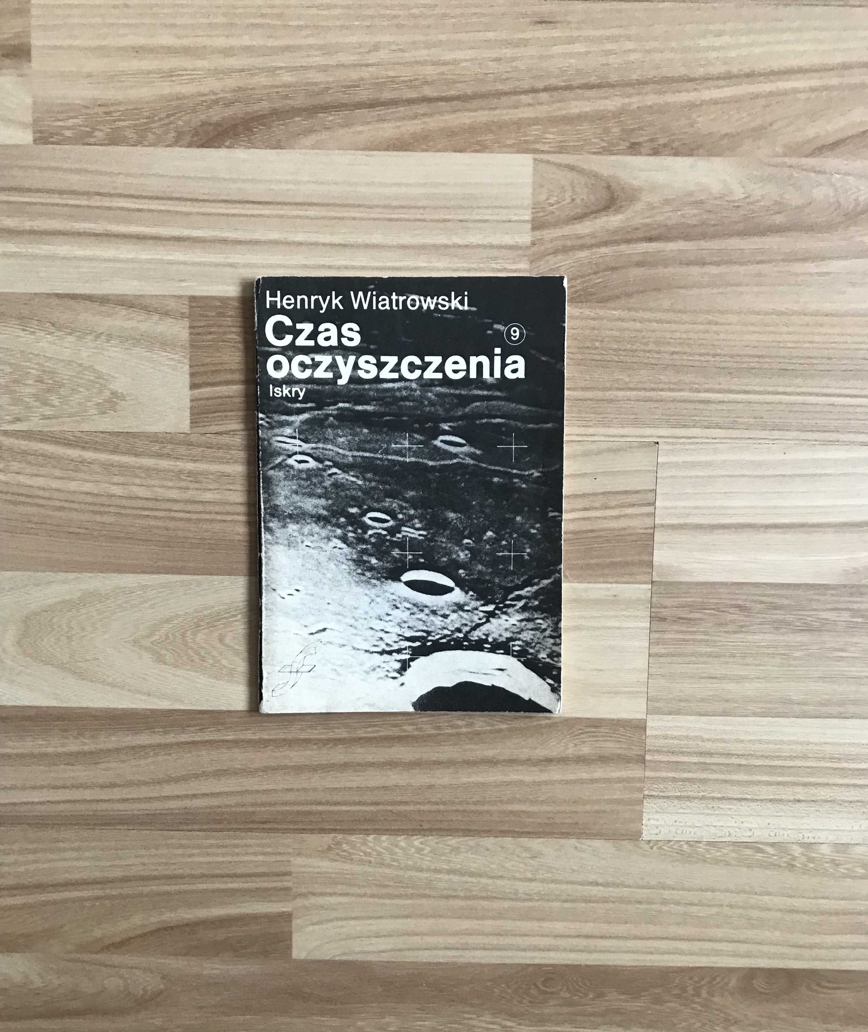 Iskry Zeszyty nr 9 Henryk Wiatrowski - Czas Oczyszczenia