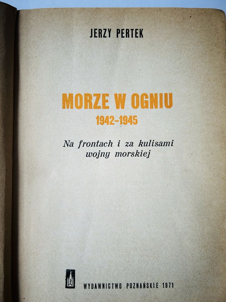 Morze w ogniu 1942 - 1945 Jerzy Pertek wydanie 1971
