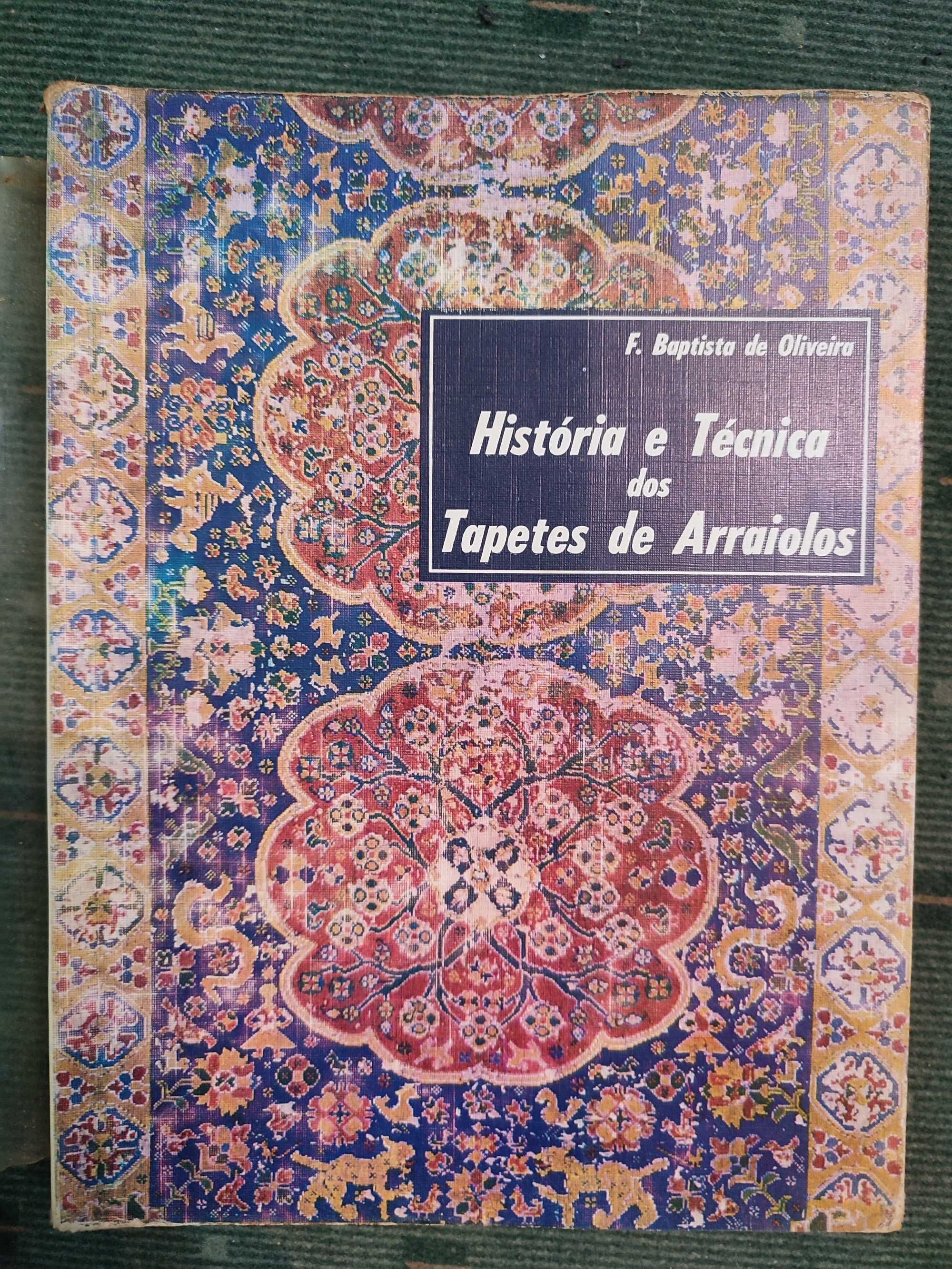 História e Técnica dos Tapetes de Arraiolos - F. Baptista de Oliveira