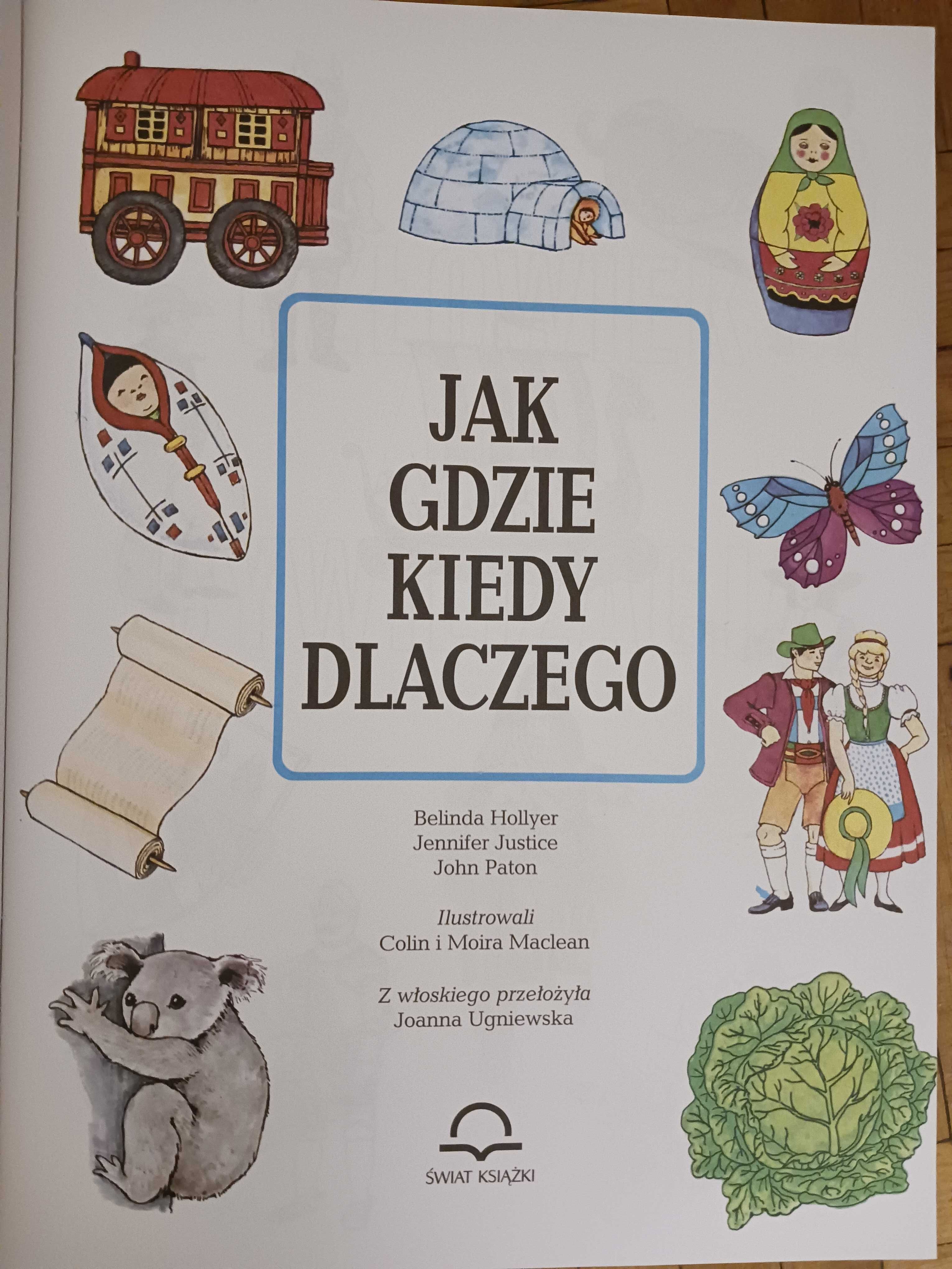 Książka " Jak Gdzie Kiedy Dlaczego" - B.Hollyer, J.Justice, J.Paton