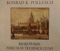 Konrad Pollesch Krakowskie zdjęcia w technice gumy