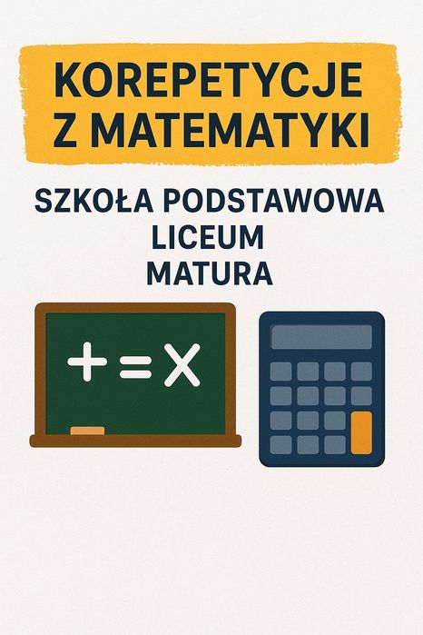 Korepetycje matematyka, egzaminy, matura, szkoła podstawowa, liceum