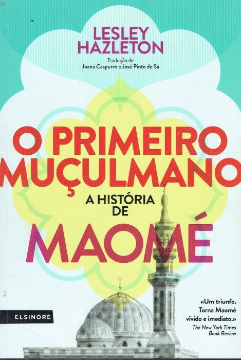 8298 - O Primeiro Muçulmano A História de Maomé de Lesley Hazleton