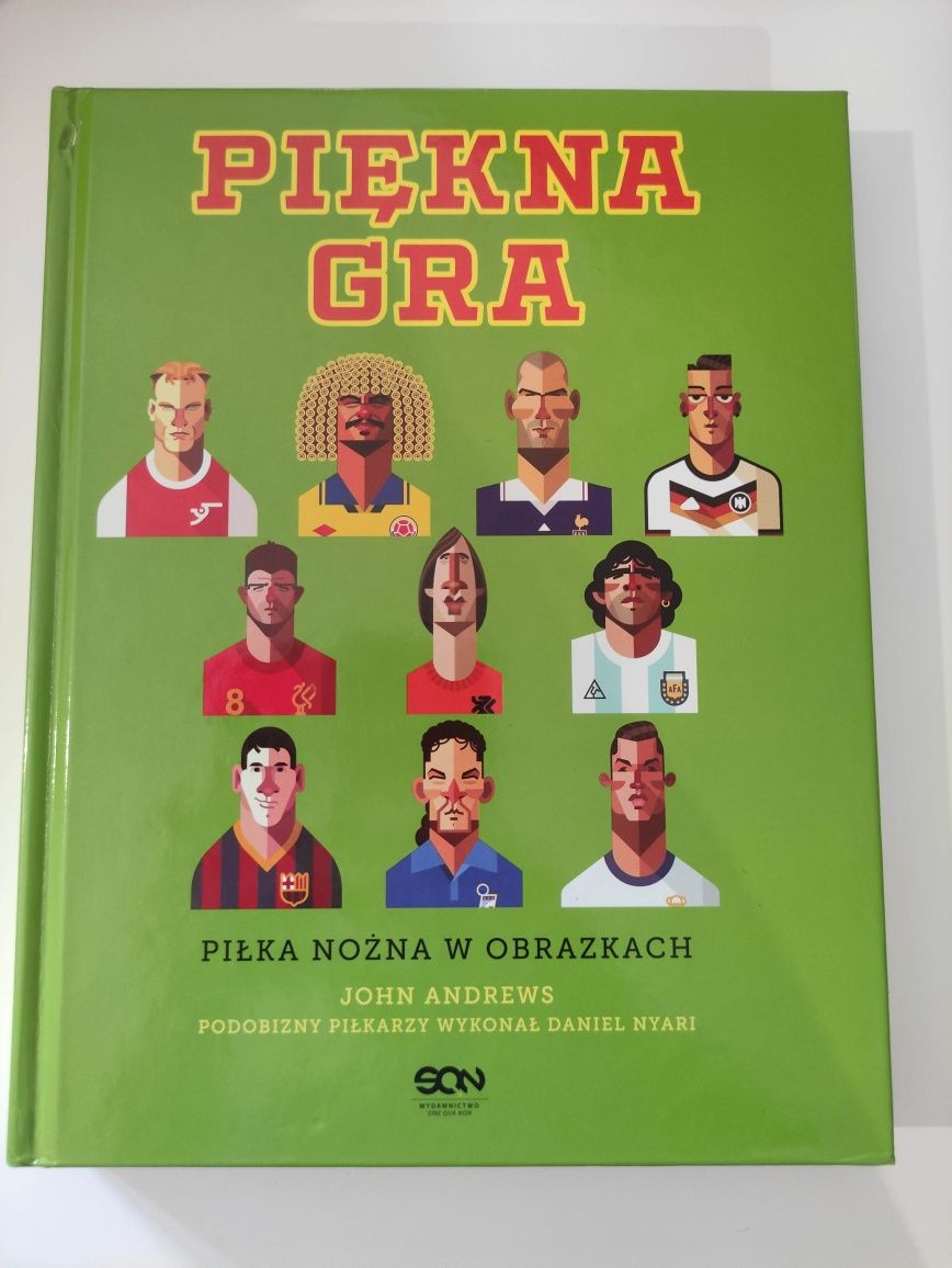 Piękna gra. Piłka nożna w obrazkach. John Andrews, Daniel Nyari