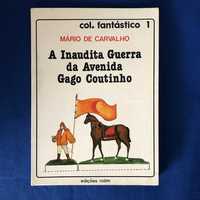 Mário de Carvalho A INAUDITA GUERRA DA AVENIDA GAGO COUTINHO 1.ª ed.