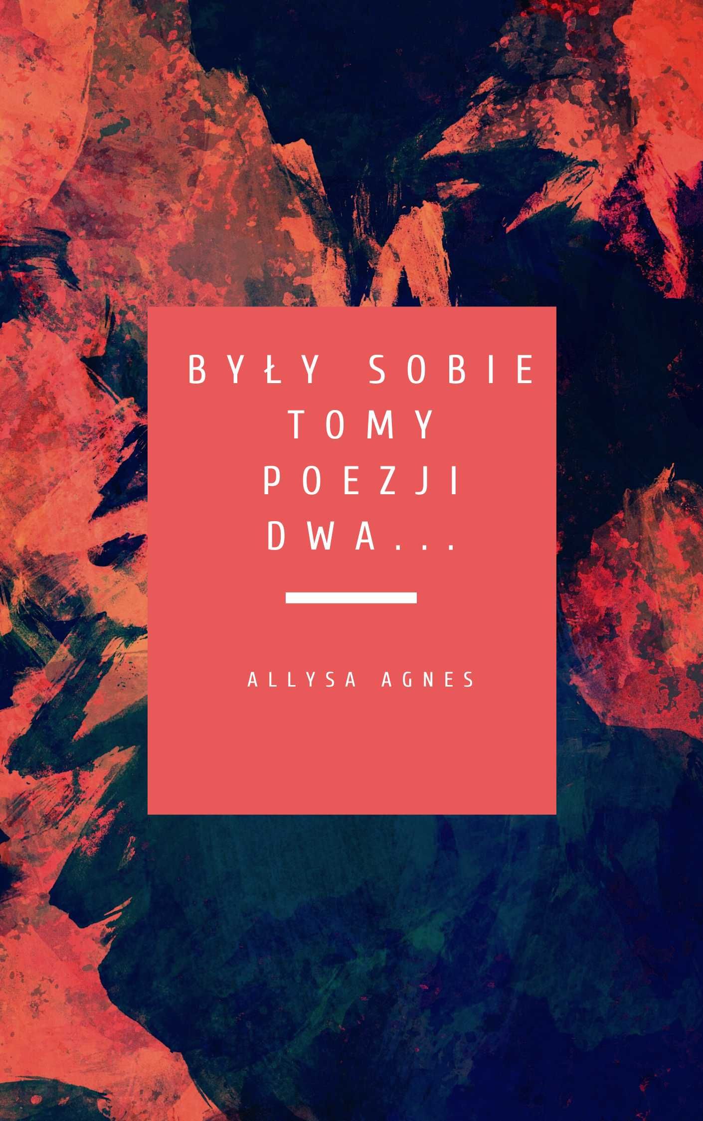 Tomik poezji Allysy Agnes pt. "Były sobie tomy poezji dwa..."