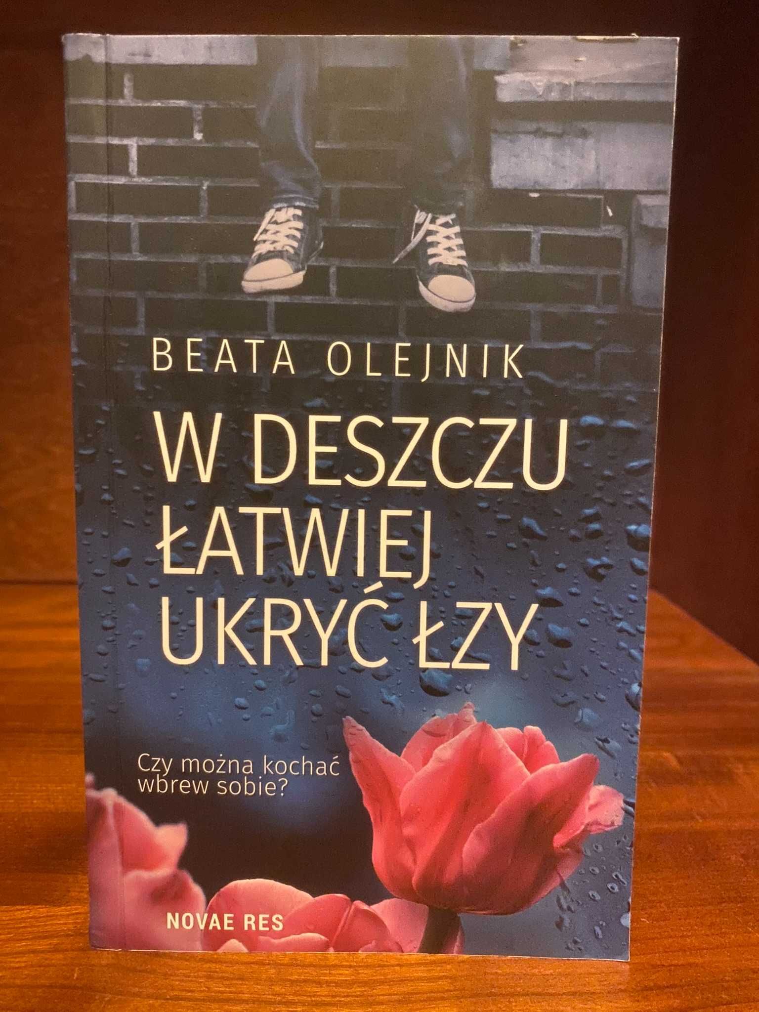 Beata Olejnik W deszczu łatwiej ukryć łzy