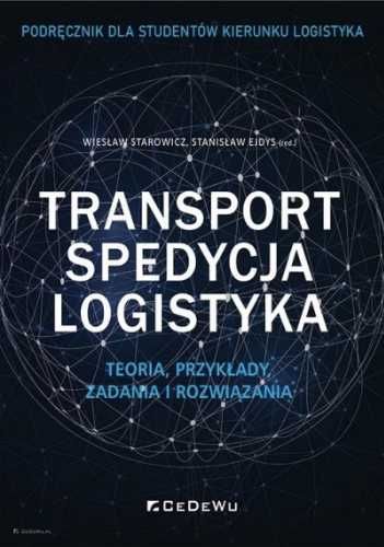 Transport, spedycja, logistyka.. - Wiesław Starowicz, Stanisław Ejdys