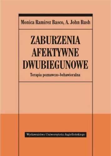 Zaburzenia afektywne dwubiegunowe - terapia - A. John Rush, Monica Ra