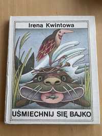 Uśmiechnij się bajko Irena Kwintowa bajka dla dzieci książka