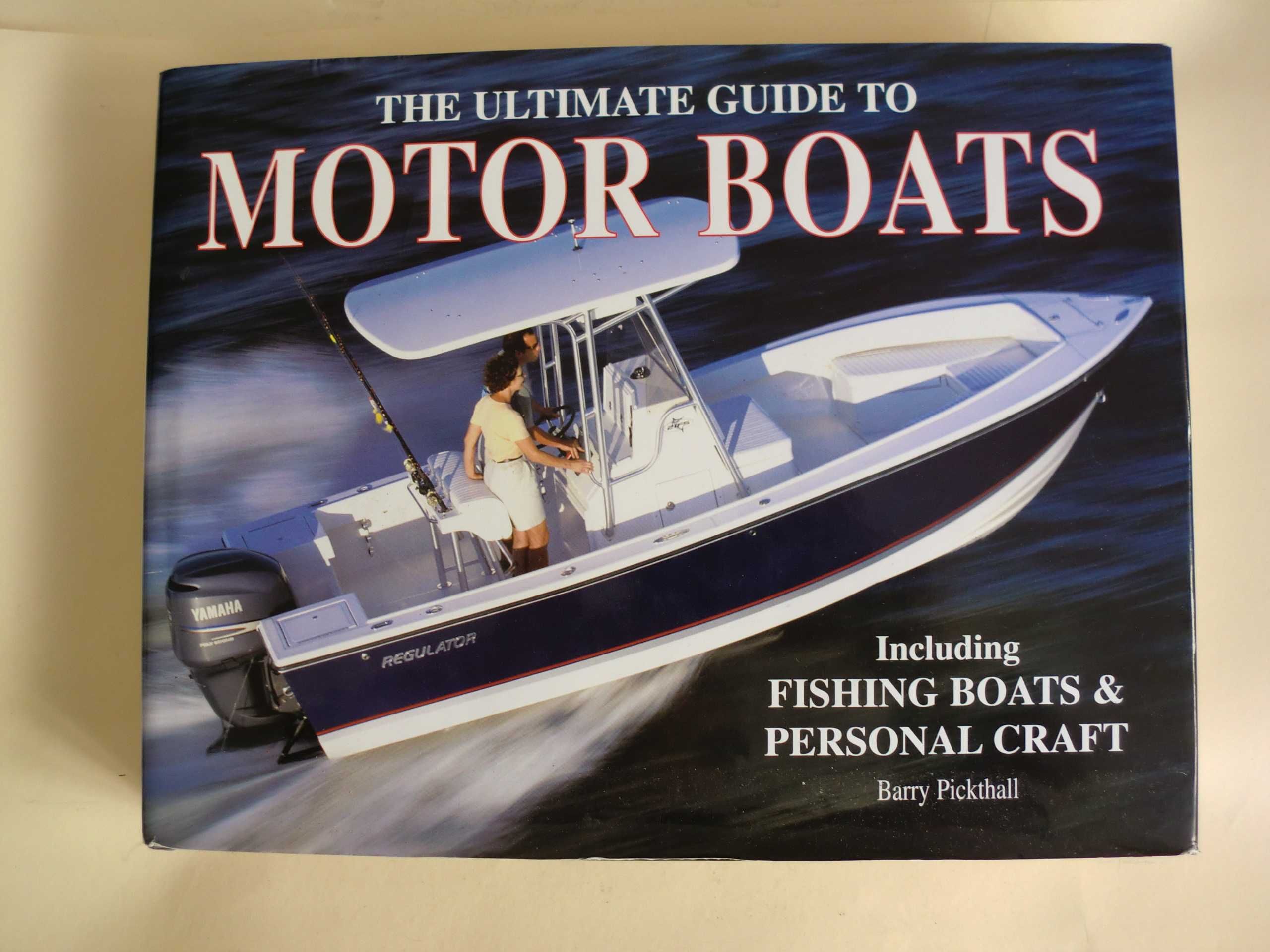 The Ultimate Guide to Motor Boats
by Barry Pickthall