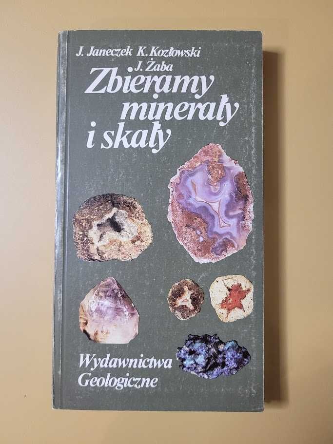 Zbieramy minerały i skały J. Janeczek K. Kozłowski J. Żaba