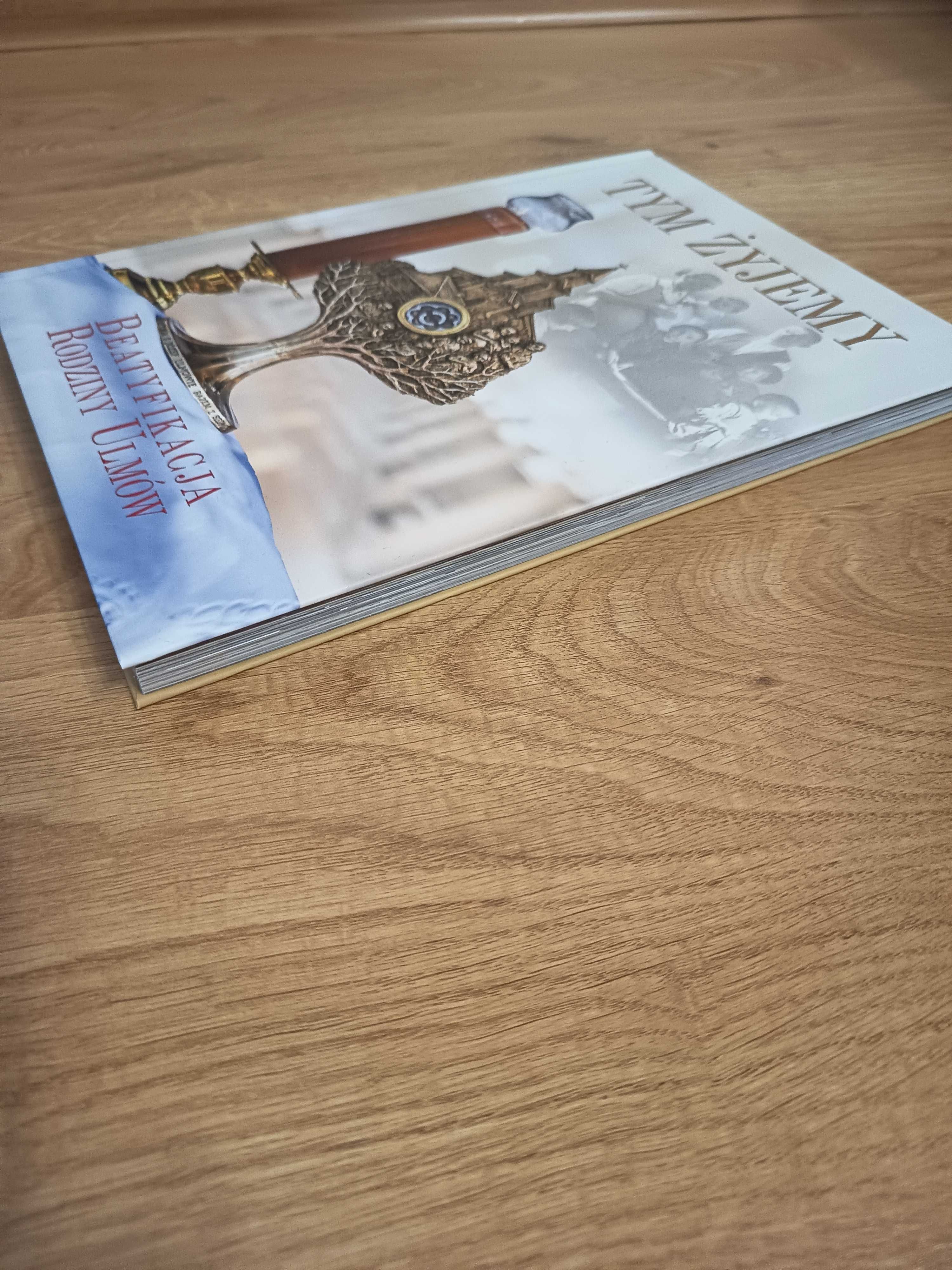 Album "Tym Żyjemy Beatyfikacja Rodziny Ulmów"