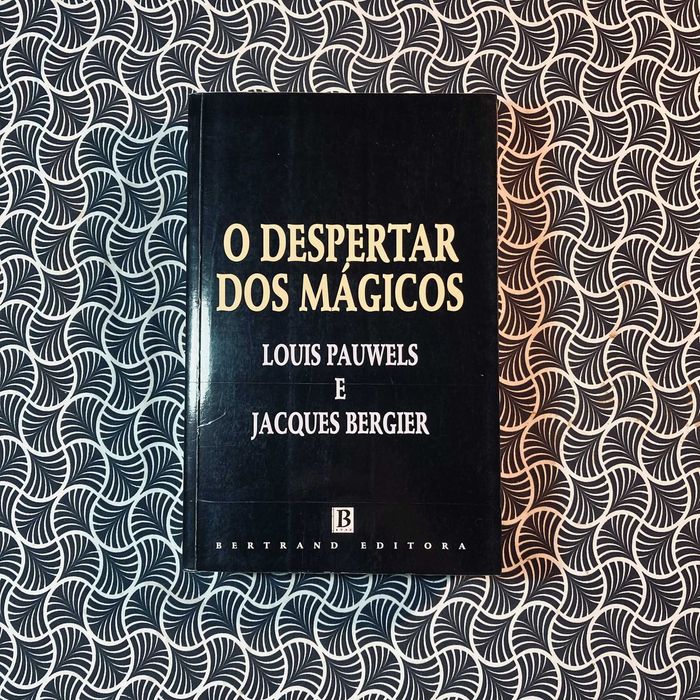 O Despertar dos Mágicos - Louis Pauwels & Jacques Bergier