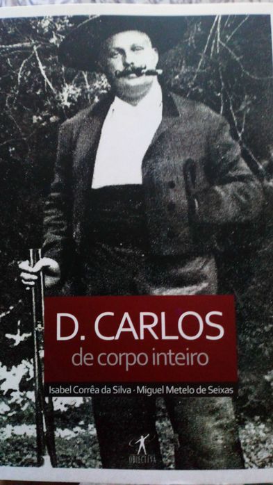 D.Carlos, de corpo inteiro