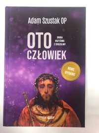 Książka - Oto człowiek - Szustak Adam