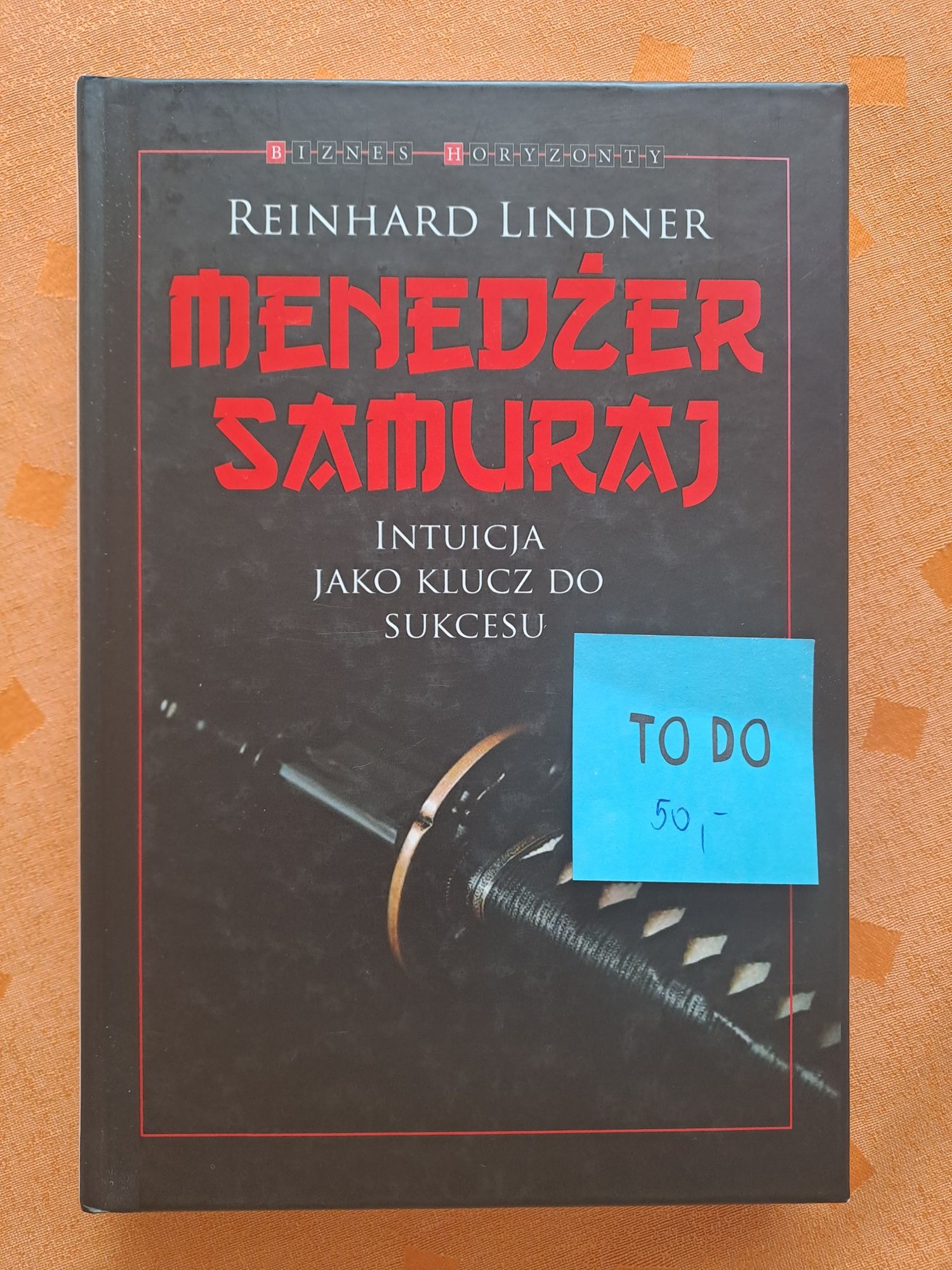 Menedżer samuraj intuicja jako klucz do sukcesu Reinhard Lindner