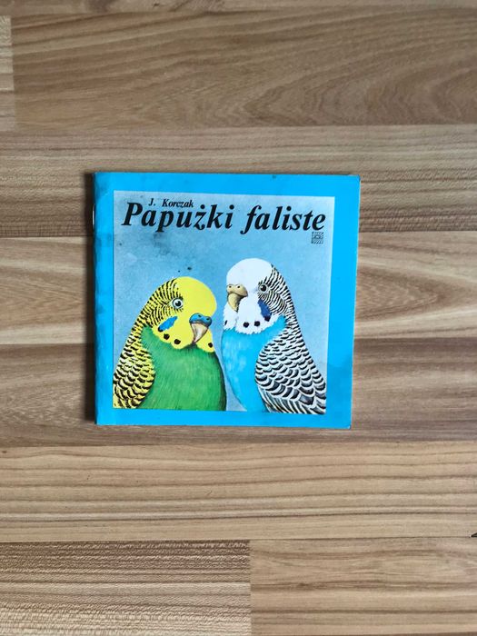 Papużki faliste Korczak /opieka hodowla choroby higiena/