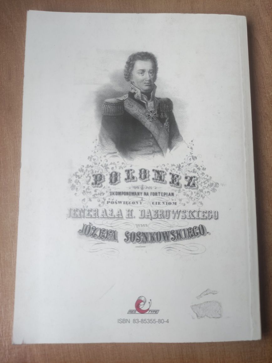 K.Jarecki,,W przymierzu z ojczyzną Generał Jan Henryk Dąbrowski " 1996