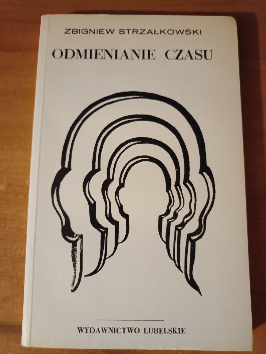 Zbigniew Strzałkowski "Odmienianie czasu"