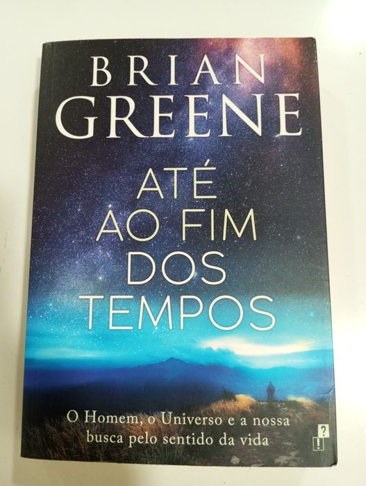Brian Greene Até ao fim dos tempos 
O Homem, o Universo e a nossa busc