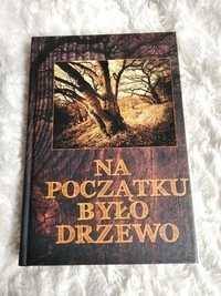 Na początku było drzewo Magiczne lecznicze i smakowe właściwości drzew