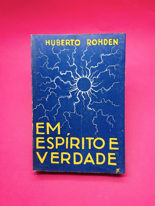 HUBERTO ROHDEN EM ESPÍRITO E VERDADE