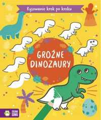 Rysowanie krok po kroku. Groźne dinozaury - Justyna Tkocz