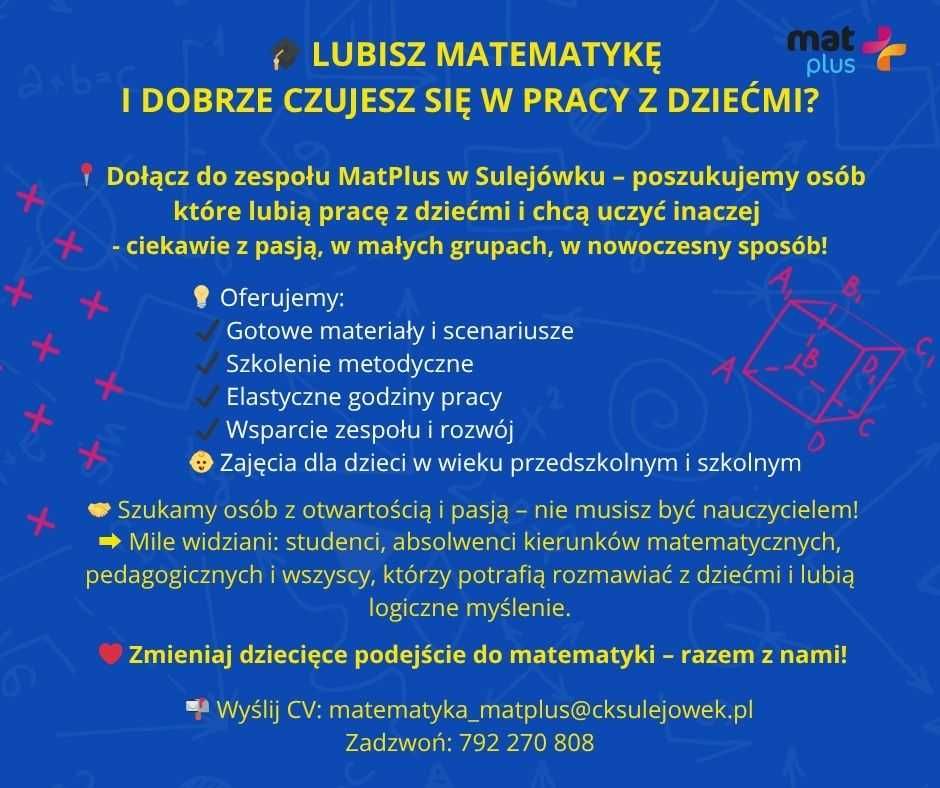 LUBISZ MATEMATYKĘ I PRACĘ Z DZIEĆMI?  Zapraszamy do  Matplus Sulejówek