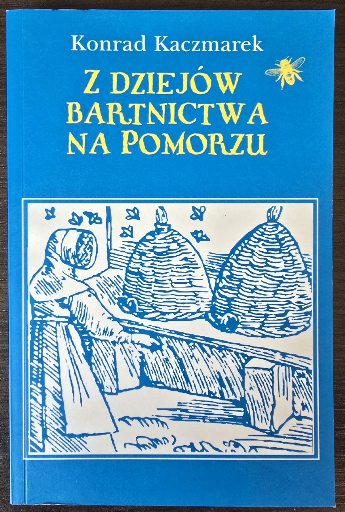 Z dziejów bartnictwa na Pomorzu - Konrad Kaczmarek
