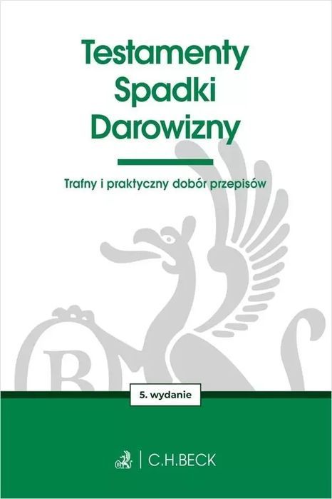 Testamenty. Spadki. Darowizny, wydanie 5. C.H. Beck