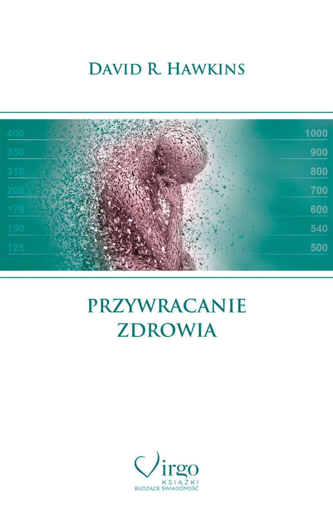 Przywracanie zdrowia
Autor: David R. Hawkins