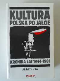 Kultura polska po Jałcie. Kronika lat 1944-81 Marta Fik