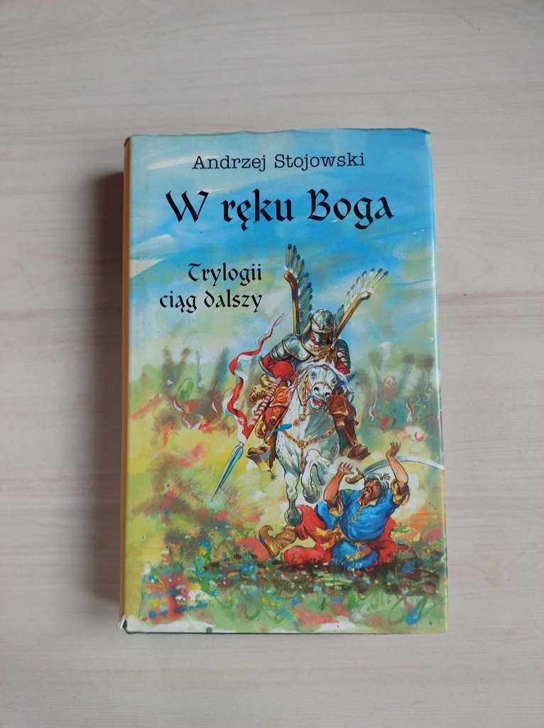 W ręku Boga Andrzej Stojowski Trylogii ciąg dalszy