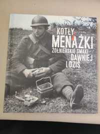 Książka album Kotły i menażki. Żołnierskie smaki dawniej i dziś