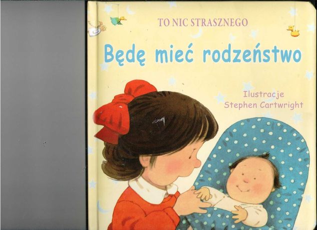 To nic strasznego, będę mieć rodzeństwo