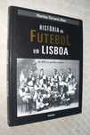 História do Futebol em Lisboa, de 1888 aos grandes estádios