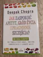 Jak zaspokoić apetyt, głód życia i pragnienie szczęścia Deepak Chopra