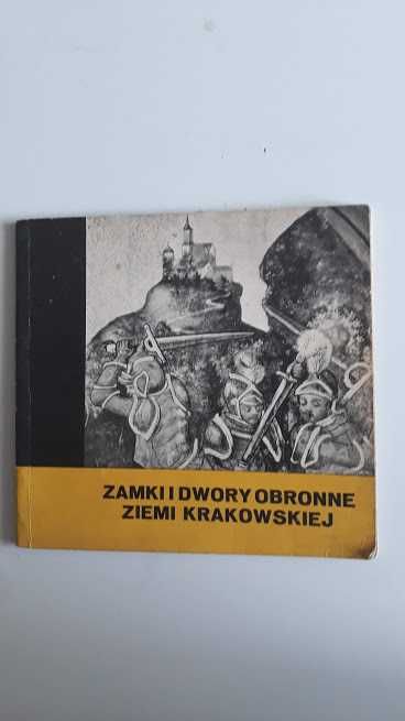 Zamki i dwory obronne Ziemi Krakowskiej. M. Kornecki.