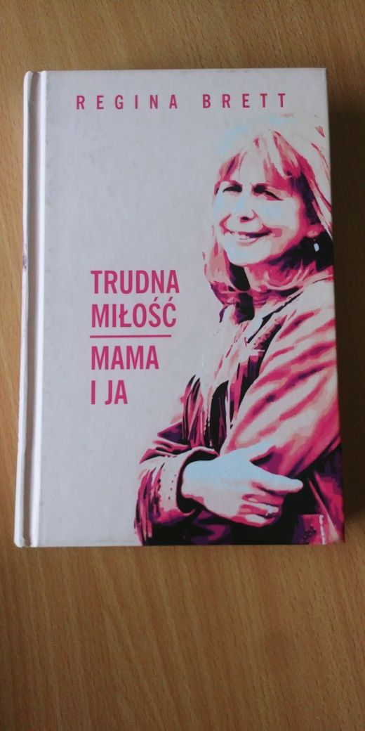 Trudna miłość. Mama i ja. Regina Brett