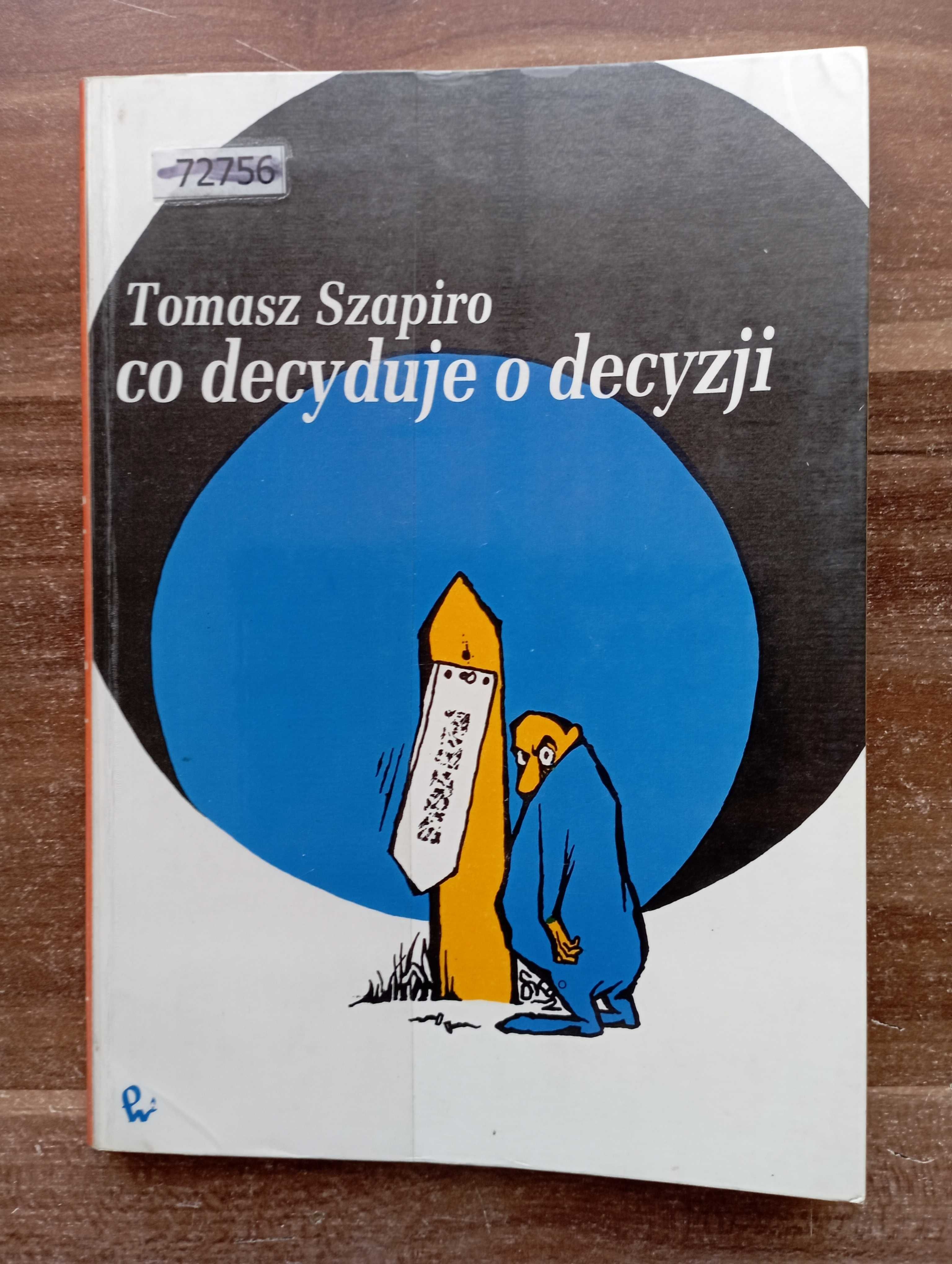 Co decyduje o decyzji Tomasz Szapiro