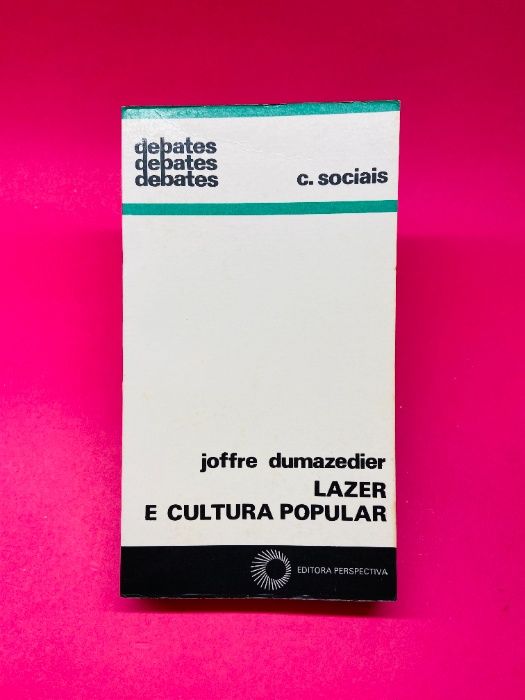 Lazer e Cultura Popular - Joffre Dumazedier
