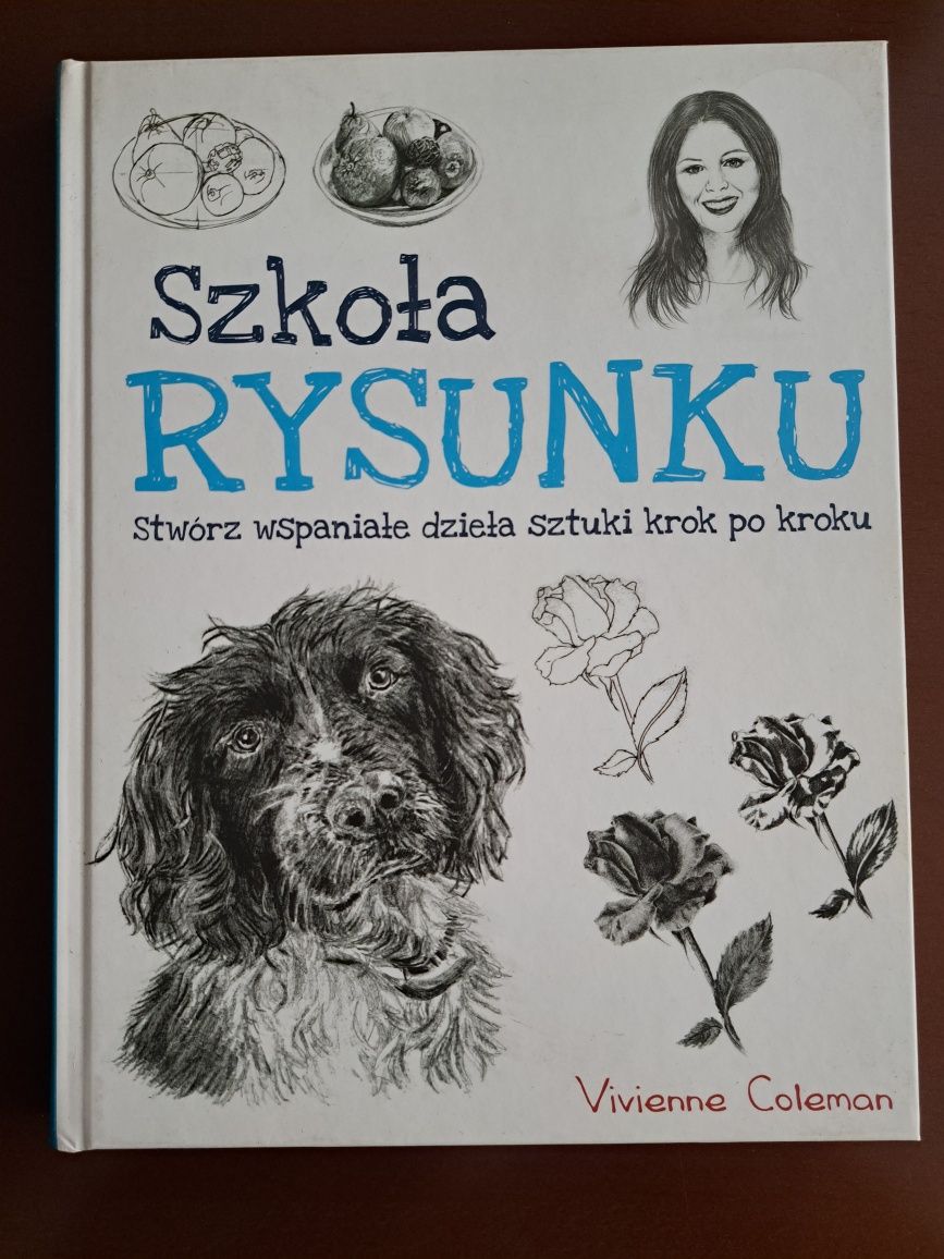 Książka - Szkoła rysunku. Stwórz wspaniałe dzieła sztuki krok po kroku