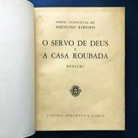 O SERVO DE DEUS e A CASA ROUBADA (novelas) Aquilino Ribeiro (encader.)