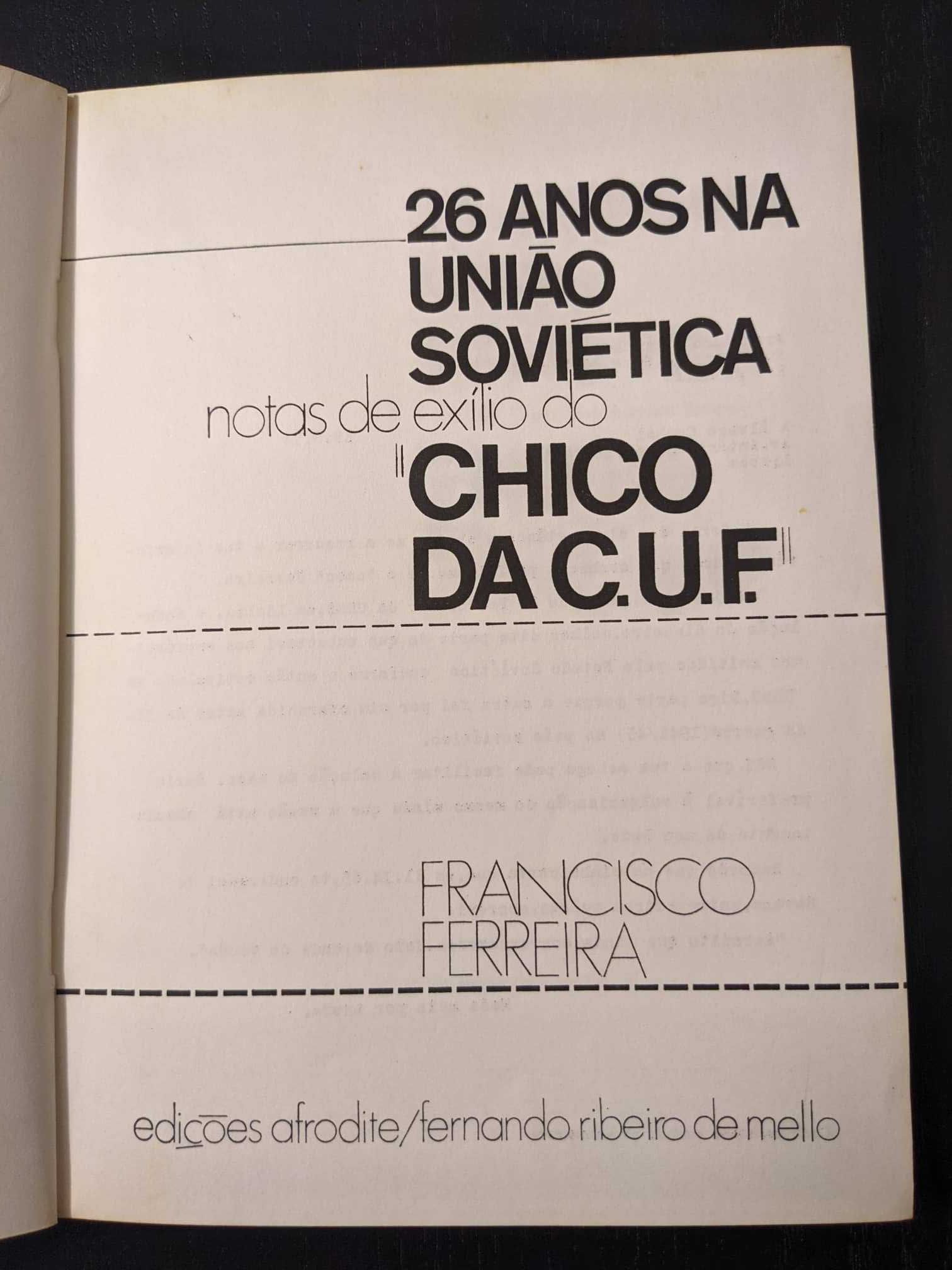 Francisco Ferreira - 26 anos na União Soviética (Chico da C.U.F.)