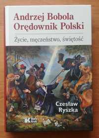 Ryszka - Andrzej Bobola. Orędownik Polski