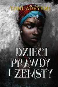 Dzieci prawdy i zemsty - Tomi Adeyemi