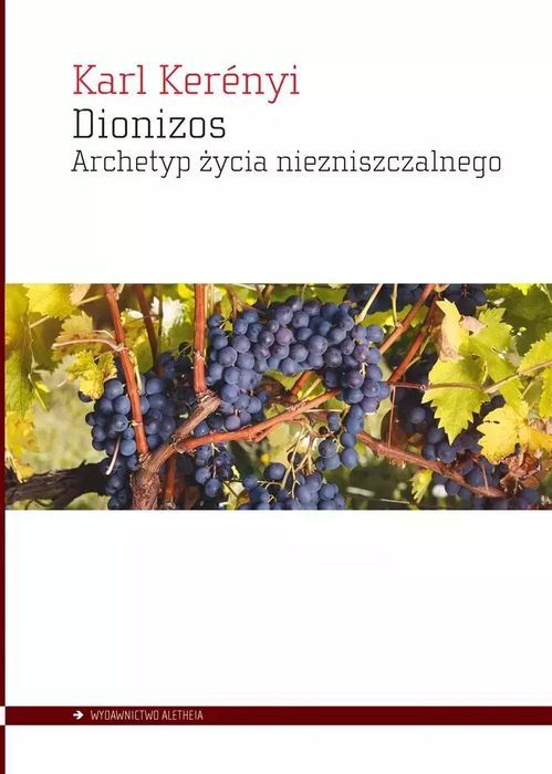Dionizos. Archetyp życia niezniszczalnego. Aletheia
